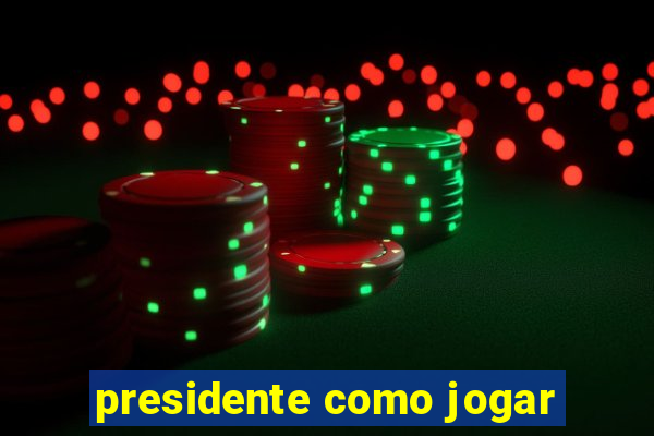 presidente como jogar